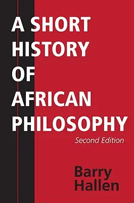 Krótka historia filozofii afrykańskiej, wydanie drugie - A Short History of African Philosophy, Second Edition