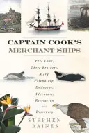 Statki handlowe kapitana Cooka: Wolna Miłość, Trzej Bracia, Mary, Przyjaźń, Endeavour, Przygoda, Rozstrzygnięcie i Odkrycie - Captain Cook's Merchant Ships: Free Love, Three Brothers, Mary, Friendship, Endeavour, Adventure, Resolution and Discovery