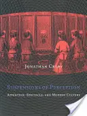 Zawieszenia percepcji: Uwaga, spektakl i współczesna kultura - Suspensions of Perception: Attention, Spectacle, and Modern Culture