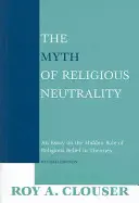 Mit neutralności religijnej, wydanie poprawione: Esej o ukrytej roli przekonań religijnych w teoriach - The Myth of Religious Neutrality, Revised Edition: An Essay on the Hidden Role of Religious Belief in Theories