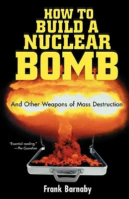 Jak zbudować bombę atomową: I inne rodzaje broni masowego rażenia - How to Build a Nuclear Bomb: And Other Weapons of Mass Destruction