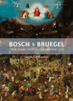 Bosch i Bruegel: Od malarstwa wroga do życia codziennego - Bollingen Series XXXV: 57 - Bosch and Bruegel: From Enemy Painting to Everyday Life - Bollingen Series XXXV: 57