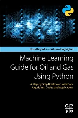 Przewodnik po uczeniu maszynowym dla branży naftowej i gazowej z wykorzystaniem Pythona: Krok po kroku z danymi, algorytmami, kodami i aplikacjami - Machine Learning Guide for Oil and Gas Using Python: A Step-By-Step Breakdown with Data, Algorithms, Codes, and Applications