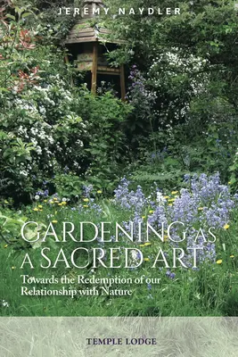 Ogrodnictwo jako sztuka sakralna: Ku odkupieniu naszych relacji z naturą - Gardening as a Sacred Art: Towards the Redemption of Our Relationship with Nature