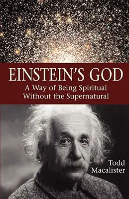 Bóg Einsteina: Sposób bycia duchowym bez nadprzyrodzonego - Einstein's God: A Way of Being Spiritual Without the Supernatural