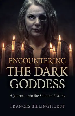 Spotkanie z mroczną boginią: Podróż do krain cienia - Encountering the Dark Goddess: A Journey Into the Shadow Realms