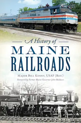 Historia kolei w stanie Maine (Kenny Usaf (Ret ). Major Bill) - A History of Maine Railroads (Kenny Usaf (Ret ). Major Bill)