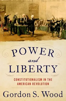 Władza i wolność: Konstytucjonalizm podczas rewolucji amerykańskiej - Power and Liberty: Constitutionalism in the American Revolution