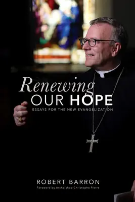 Odnawiając naszą nadzieję: Eseje o nowej ewangelizacji - Renewing Our Hope: Essays for the New Evangelization