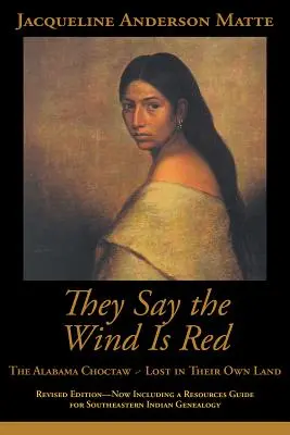 Mówią, że wiatr jest czerwony: The Alabama Choctaw - Zagubieni w swoich własnych - They Say the Wind Is Red: The Alabama Choctaw--Lost in Their Own