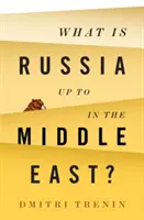 Co Rosja robi na Bliskim Wschodzie? - What Is Russia Up to in the Middle East?