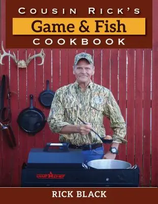 Książka kucharska kuzyna Ricka z dziczyzną i rybami - Cousin Rick's Game and Fish Cookbook