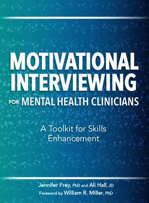 Wywiad motywacyjny dla klinicystów zajmujących się zdrowiem psychicznym: Zestaw narzędzi do doskonalenia umiejętności - Motivational Interviewing for Mental Health Clinicians: A Toolkit for Skills Enhancement