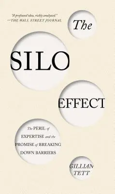 Efekt silosu: Niebezpieczeństwo ekspertyzy i obietnica przełamywania barier - The Silo Effect: The Peril of Expertise and the Promise of Breaking Down Barriers