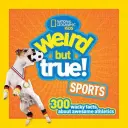 Dziwne, ale prawdziwe sporty: 300 zwariowanych faktów o niesamowitej lekkoatletyce - Weird But True Sports: 300 Wacky Facts about Awesome Athletics