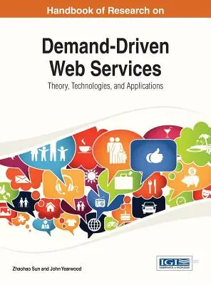 Handbook of Research on Demand-Driven Web Services: Teoria, technologie i zastosowania - Handbook of Research on Demand-Driven Web Services: Theory, Technologies, and Applications