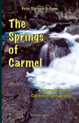 Źródła Karmelu: Wprowadzenie do duchowości karmelitańskiej - The Springs of Carmel: An Introduction to Carmelite Spirituality