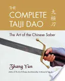 Kompletne Taiji Dao: Sztuka chińskiej szabli - The Complete Taiji Dao: The Art of the Chinese Saber