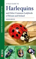 Przewodnik terenowy po arlekinach i innych pospolitych biedronkach Wielkiej Brytanii i Irlandii - A Field Guide to Harlequins and Other Common Ladybirds of Britain and Ireland