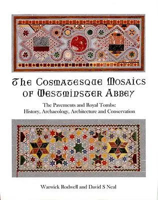 Kosmate mozaiki opactwa westminsterskiego: Chodniki i grobowce królewskie: historia, archeologia, architektura i konserwacja - The Cosmatesque Mosaics of Westminster Abbey: The Pavements and Royal Tombs: History, Archaeology, Architecture and Conservation