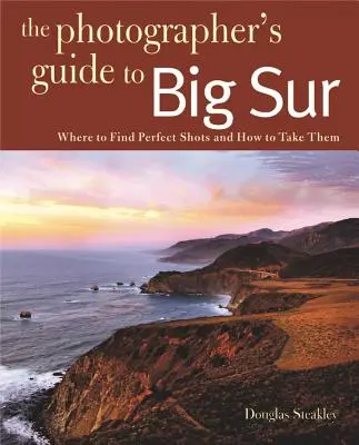 Fotografowanie Big Sur: Gdzie znaleźć idealne ujęcia i jak je zrobić? - Photographing Big Sur: Where to Find Perfect Shots and How to Take Them