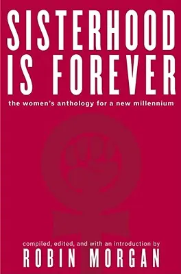 Sisterhood Is Forever: Antologia dla kobiet na nowe tysiąclecie - Sisterhood Is Forever: The Women's Anthology for the New Millennium