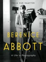 Berenice Abbott: Życie w fotografii - Berenice Abbott: A Life in Photography