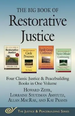 Wielka księga sprawiedliwości naprawczej: Cztery klasyczne książki o sprawiedliwości i budowaniu pokoju w jednym tomie - The Big Book of Restorative Justice: Four Classic Justice & Peacebuilding Books in One Volume