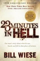 23 minuty w piekle: Opowieść jednego człowieka o tym, co widział, słyszał i czuł w miejscu męki - 23 Minutes in Hell: One Man's Story about What He Saw, Heard, and Felt in That Place of Torment