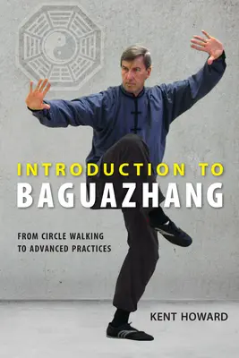 Wprowadzenie do Baguazhang: Od chodzenia po kręgu do zaawansowanych praktyk - Introduction to Baguazhang: From Circle Walking to Advanced Practices