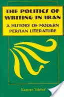 Polityka pisania w Iranie: Historia współczesnej literatury perskiej - The Politics of Writing in Iran: A History of Modern Persian Literature