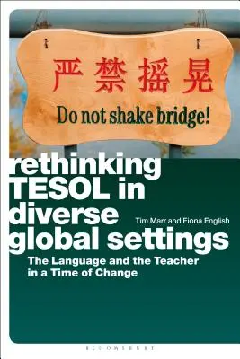 Rethinking Tesol in Diverse Global Settings: Język i nauczyciel w czasach zmian - Rethinking Tesol in Diverse Global Settings: The Language and the Teacher in a Time of Change