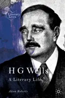 H G Wells: Życie literackie - H G Wells: A Literary Life