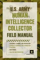 Podręcznik polowy dla kolekcjonerów danych wywiadowczych armii amerykańskiej - U.S. Army Human Intelligence Collector Field Manual