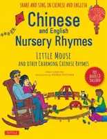 Chińskie i angielskie rymowanki: Mała myszka i inne urocze chińskie rymowanki [z płytą audio w języku chińskim i angielskim] - Chinese and English Nursery Rhymes: Little Mouse and Other Charming Chinese Rhymes [With Audio Disc in Chinese & English Included]