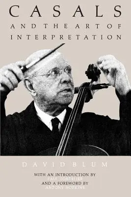 Casals i sztuka interpretacji - Casals and the Art of Interpretation