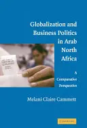 Globalizacja i polityka biznesowa w arabskiej Afryce Północnej: Perspektywa porównawcza - Globalization and Business Politics in Arab North Africa: A Comparative Perspective