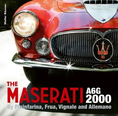 Maserati A6g 2000: Pininfarina, Frua, Vignale i Allemano - The Maserati A6g 2000: Pininfarina, Frua, Vignale, and Allemano