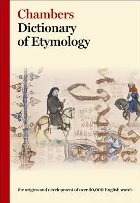 Chambers Dictionary of Etymology (Chambers (Ed ).) - Chambers Dictionary of Etymology (Chambers (Ed ))