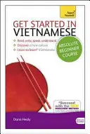 Get Started in Vietnamese - kurs dla początkujących: Niezbędne wprowadzenie do czytania, pisania, mówienia i rozumienia nowego języka [z płytą CD - Get Started in Vietnamese Absolute Beginner Course: The Essential Introduction to Reading, Writing, Speaking and Understanding a New Language [With CD