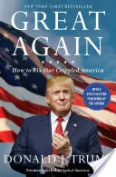 Great Again: Jak naprawić naszą okaleczoną Amerykę - Great Again: How to Fix Our Crippled America