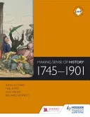 Jak zrozumieć historię: 1745-1901 - Making Sense of History 1745-1901