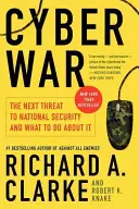 Cyberwojna: kolejne zagrożenie dla bezpieczeństwa narodowego i co z tym zrobić? - Cyber War: The Next Threat to National Security and What to Do about It