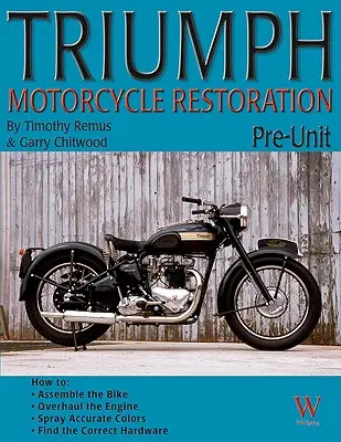 Renowacja motocykli Triumph: Pre-Unit - Triumph Motorcycle Restoration: Pre-Unit