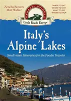 Alpejskie jeziora we Włoszech: Małomiasteczkowe trasy dla smakoszy - Italy's Alpine Lakes: Small-town Itineraries for the Foodie Traveler