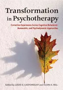 Transformacja w psychoterapii: Doświadczenia korekcyjne w podejściach poznawczo-behawioralnym, humanistycznym i psychodynamicznym - Transformation in Psychotherapy: Corrective Experiences Across Cognitive Behavioral, Humanistic, and Psychodynamic Approaches