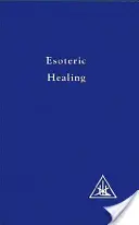 Uzdrawianie ezoteryczne, tom 4 - Esoteric Healing, Vol 4