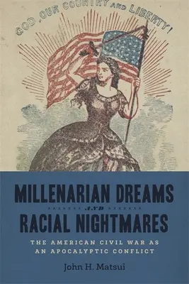 Millenarystyczne sny i rasowe koszmary: Amerykańska wojna domowa jako konflikt apokaliptyczny - Millenarian Dreams and Racial Nightmares: The American Civil War as an Apocalyptic Conflict