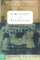 Historia psychiatrii: Od ery azylu do ery prozacu - A History of Psychiatry: From the Era of the Asylum to the Age of Prozac