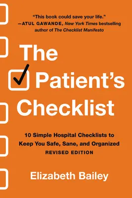 Lista kontrolna pacjenta: 10 prostych szpitalnych list kontrolnych, które zapewnią ci bezpieczeństwo, rozsądek i organizację - The Patient's Checklist: 10 Simple Hospital Checklists to Keep You Safe, Sane, and Organized